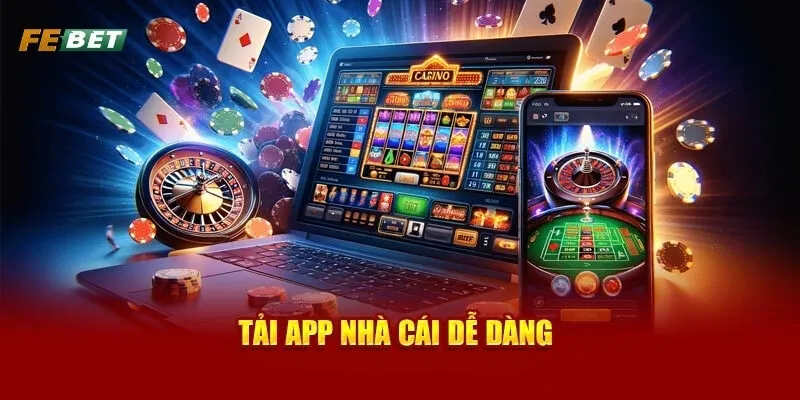 Hướng dẫn tải app FE BET chi tiết cho hệ điều hành Android và iOS Hướng dẫn tải app FE BET chi tiết cho hệ điều hành Android và iOS